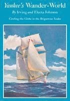 Irving Johnson, Electa Johnson - Yankee's Wander-World: Circling the Globe in the Brigatine Yankee, Häftad. Tillgänglighet: Lägg i varukorg
