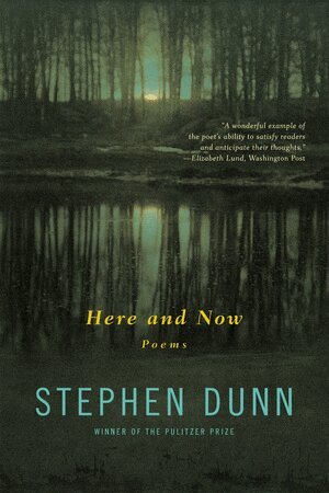Here and Now by Stephen Dunn