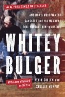 Kevin Cullen, Shelley Murphy - Whitey Bulger: America's Most Wanted Gangster and the Manhunt That Brought Him to Justice, Häftad