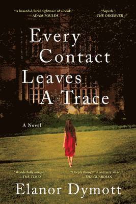 Elanor Dymott - Every Contact Leaves A Trace, Häftad