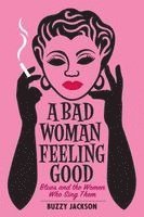 Buzzy Jackson - Bad Woman Feeling Good, Häftad