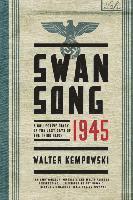 Swansong 1945 - A Collective Diary Of The Last Days Of The Third Reich