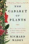 Cabaret Of Plants - Forty Thousand Years Of Plant Life And The Human Imagination