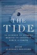 The Tide - The Science and Stories Behind the Greatest Force on Earth