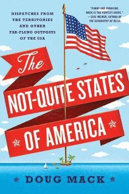 Doug Mack - Not-Quite States of America, Häftad