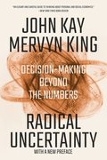 Radical Uncertainty - Decision-Making Beyond The Numbers
