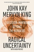 Radical Uncertainty - Decision-Making Beyond the Numbers