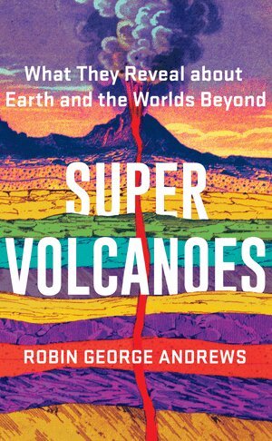 Robin George Andrews - Super Volcanoes, Inbunden. Tillgänglighet: Lägg i varukorg