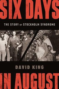 Six Days In August - The Story Of Stockholm Syndrome