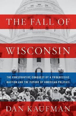 Dan Kaufman - Fall of Wisconsin, Inbunden