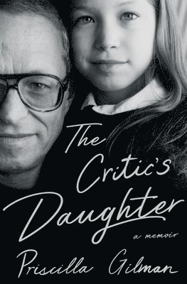 Priscilla Gilman - Critic's Daughter, Inbunden. Tillgänglighet: Tillfälligt slut