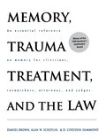 Memory, Trauma Treatment, and the Law: An Essential Reference on Memory for Clinicians, Researchers, Attorneys, and Judges