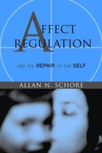 Affect Regulation and the Repair of the Self