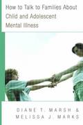 How to Talk to Families About Child and Adolescent Mental Illness