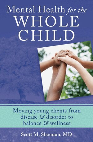 Scott M. Shannon - Mental Health for the Whole Child, Inbunden