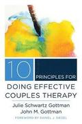 10 Principles for Doing Effective Couples Therapy (Norton Series on Interpersonal Neurobiology)