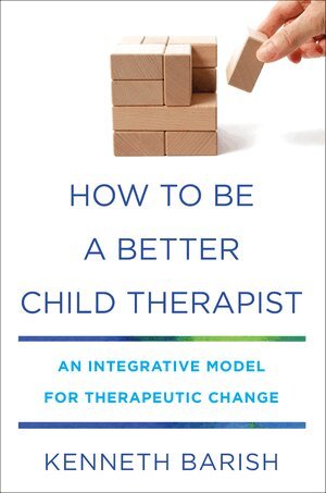 Kenneth Barish - How to Be a Better Child Therapist, Inbunden. Tillgänglighet: Lägg i varukorg