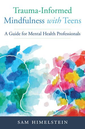 Sam Himelstein - Trauma-Informed Mindfulness With Teens, Häftad. Tillgänglighet: Lägg i varukorg