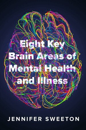 Jennifer Sweeton - Eight Key Brain Areas of Mental Health and Illness, Häftad