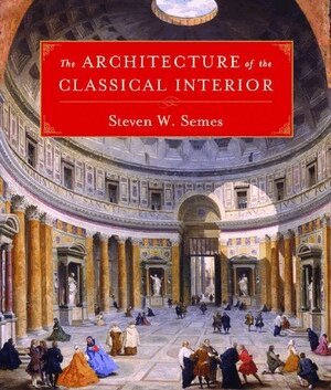 Steven W. Semes - Architecture of the Classical Interior, Inbunden. Tillgänglighet: Tillfälligt slut