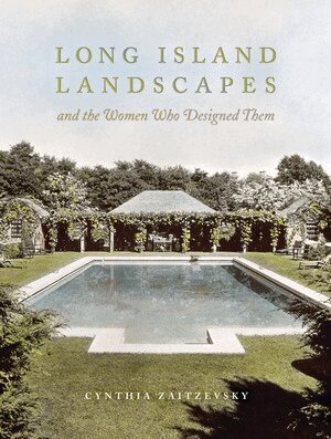 Cynthia Zaitzevsky - Long Island Landscapes and the Women Who Designed Them, Inbunden. Tillgänglighet: Tillfälligt slut