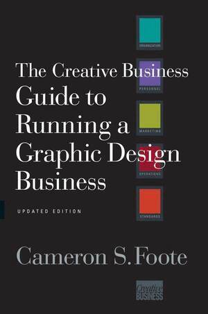Cameron S. Foote - Creative Business Guide to Running a Graphic Design Business, Häftad. Tillgänglighet: Lägg i varukorg