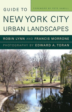 Guide to New York City Urban Landscapes by Robin Lynn, Francis Morrone