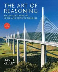 Art of Reasoning: An Introduction to Logic and Critical Thinking
