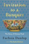 Invitation to a Banquet - The Story of Chinese Food