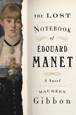 Maureen Gibbon - Lost Notebook of Édouard Manet, Häftad. Tillgänglighet: Tillfälligt slut