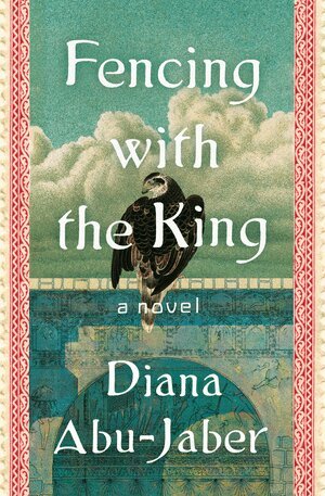 Diana Abu-Jaber - Fencing with the King, Inbunden