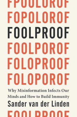 Sander Van Der Linden - Foolproof - Why Misinformation Infects Our Minds and How to Build Immunity, Inbunden