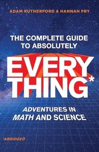 Complete Guide To Absolutely Everything (Abr - Adventures In Math And Science