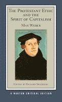 Max Weber, Richard Swedberg - The Protestant Ethic and the Spirit of Capitalism: A Norton Critical Edition, Häftad