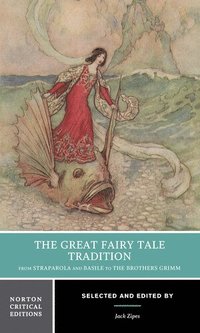 Great Fairy Tale Tradition: From Straparola and Basile to the Brothers Grimm