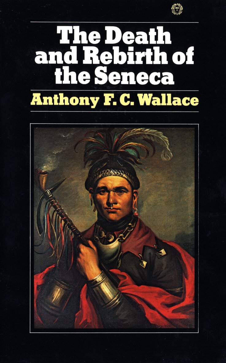 Anthony Wallace - Death and Rebirth of the Seneca, Häftad