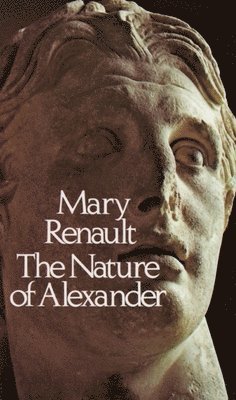 The Nature of Alexander av Mary Renault