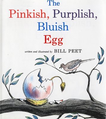 Bill Peet - The Pinkish, Purplish, Bluish Egg, Häftad