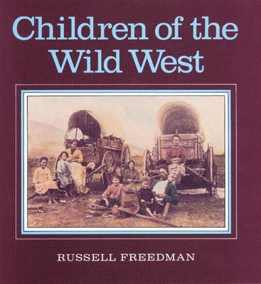 Russell Freedman - Children of the Wild West, Häftad