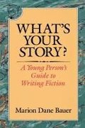 What's Your Story?: A Young Person's Guide to Writing Fiction