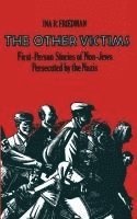 Ina R. Friedman - The Other Victims: First-Person Stories of Non-Jews Persecuted by the Nazis, Häftad