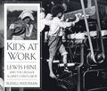 Kids at Work: Lewis Hine and the Crusade Against Child Labor