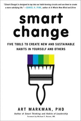 Art Markman - Smart Change: Five Tools to Create New and Sustainable Habits in Yourself and Others, Häftad. Tillgänglighet: Lägg i varukorg