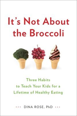 Dina Rose - It's Not About the Broccoli, Häftad
