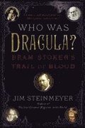 Who was dracula? - bram stokers trail of blood