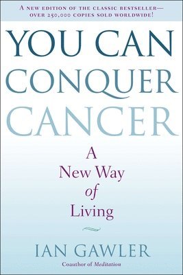 Ian Gawler - You Can Conquer Cancer: A New Way of Living, Häftad
