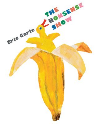 Eric Carle - The Nonsense Show, Inbunden