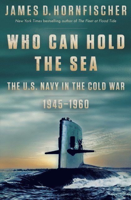 James D. Hornfischer - Who Can Hold the Sea, E-bok