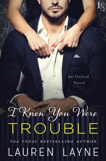 Lauren Layne - I Knew You Were Trouble, E-bok