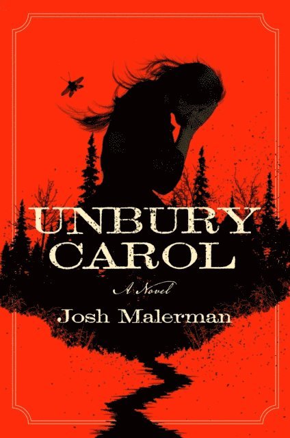 Josh Malerman - Unbury Carol, E-bok